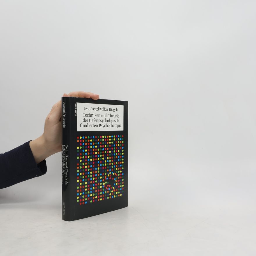 Eva Jaeggi Techniken und Theorien der tiefenpsychologisch fundierten Psychotherapie