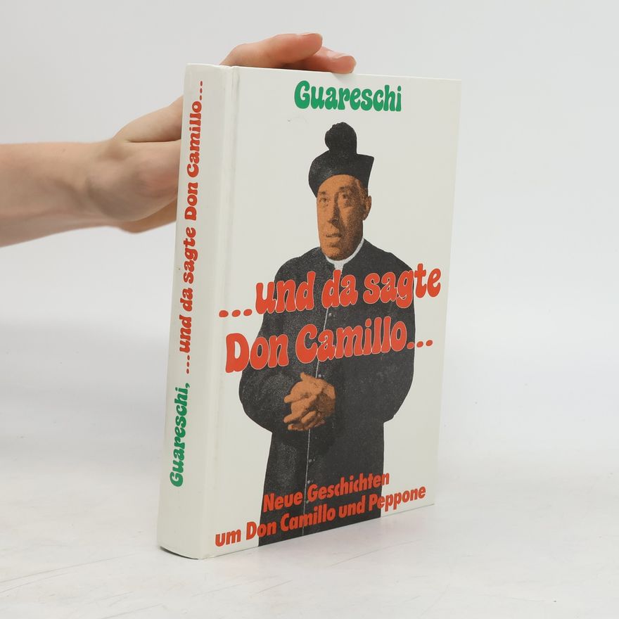 Giovanni Guareschi ... und da sagte Don Camillo ...