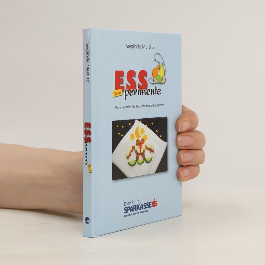 Sieglinde Mertlitz Essperimente mini - mehr Fantasie für Pausenbrot und Kinderfest