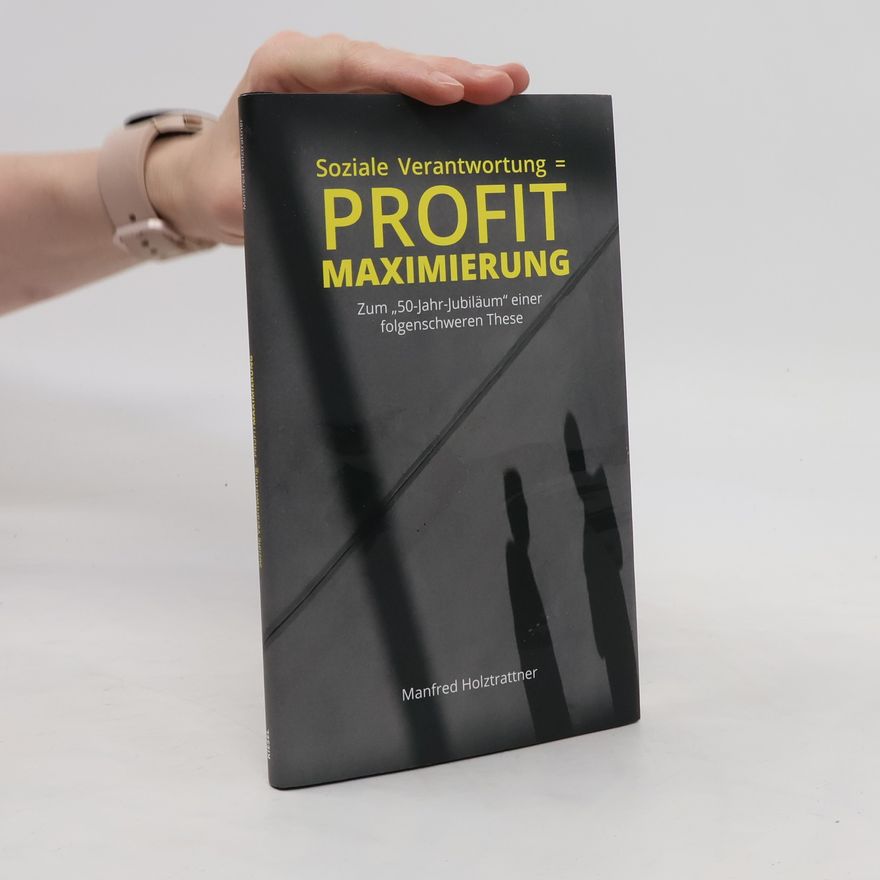 Manfred Holztrattner Soziale Verantwortung=Profitmaximierung