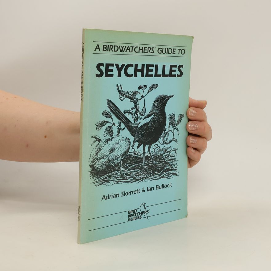 Adrian Skerrett A Birdwatchers' Guide to Seychelles