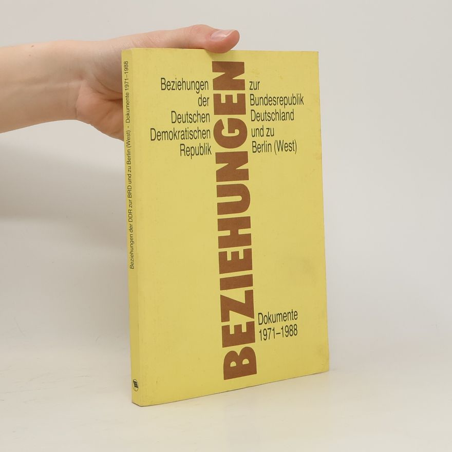 Autorenkollektiv Beziehungen der Deutschen Demokratischen Republik zur Bundesrepublik Deutschland und zu Berlin (West)