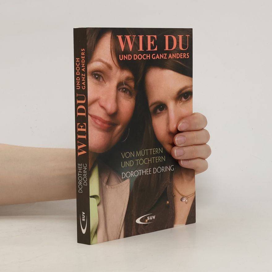 Dorothee Döring Wie du und doch ganz anders