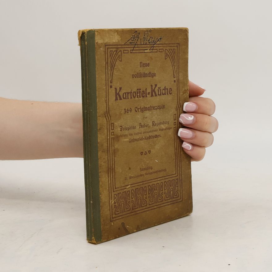 Josephine Huber Neue vollständige Kartoffel-Küche