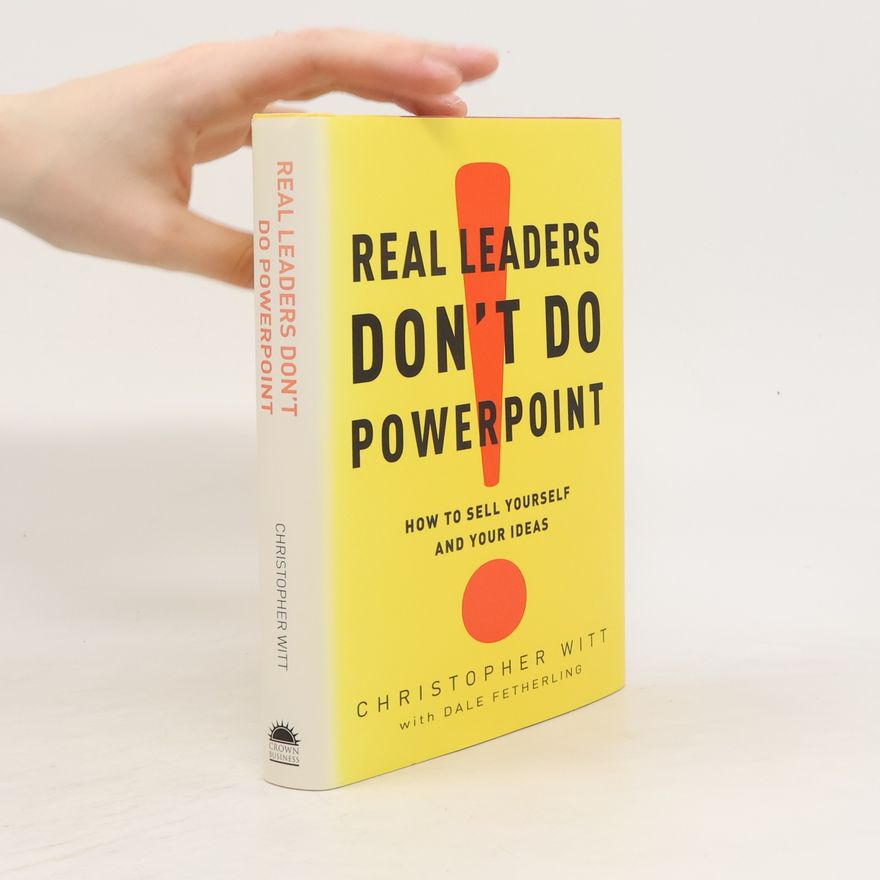 Christopher Witt Real Leaders Don't Do PowerPoint