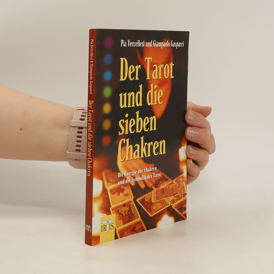 Pia Vercellesi Der Tarot und die sieben Chakren