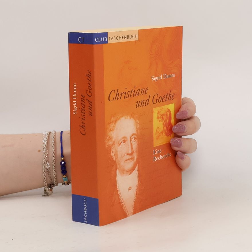 Sigrid Damm Christiane und Goethe