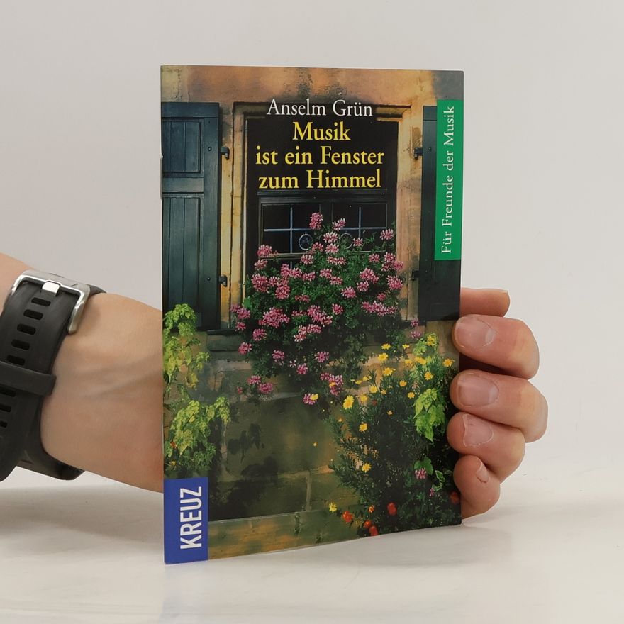 Anselm Grün Musik ist ein Fenster zum Himmel
