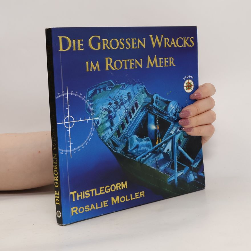 Alberto Siliotti Die Grossen Wracks im Roten Meer. Thistlegorm e Rosalie Moller