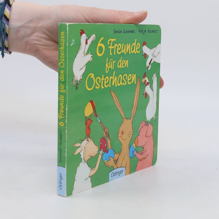 Dunja Schnabel 6 Freunde für den Osterhasen