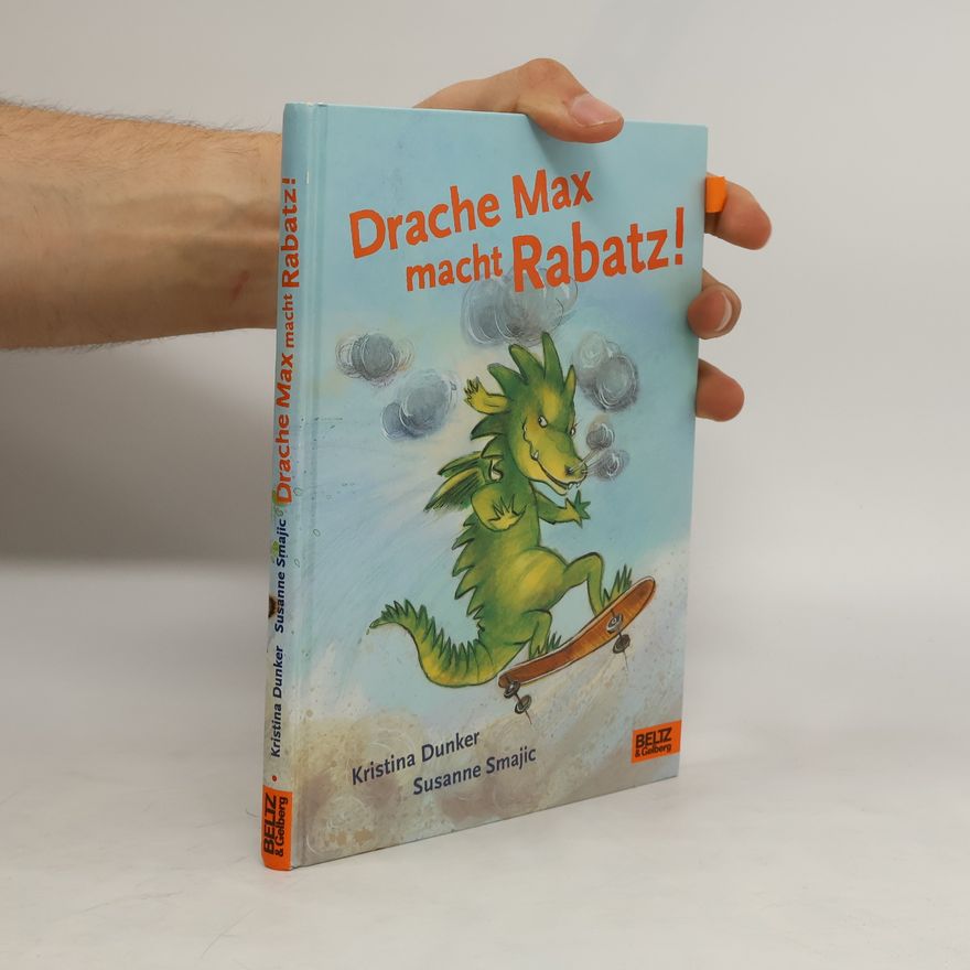 Kristina Dunker Drache Max macht Rabatz!
