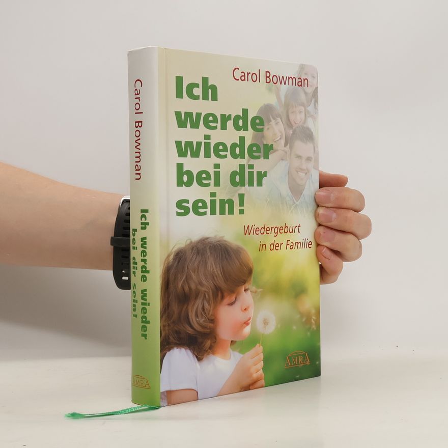 Carol Bowman Ich werde wieder bei dir sein!