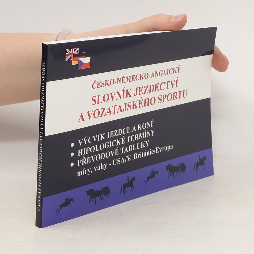 František Lomský Česko-německo-anglický slovník jezdectví a vozatajského sportu = Tschechisch-Deutsch-English Wörterbuch der Reiterei und das Fahrsports = Czech-German-English dictionary of equitation and carriage driving