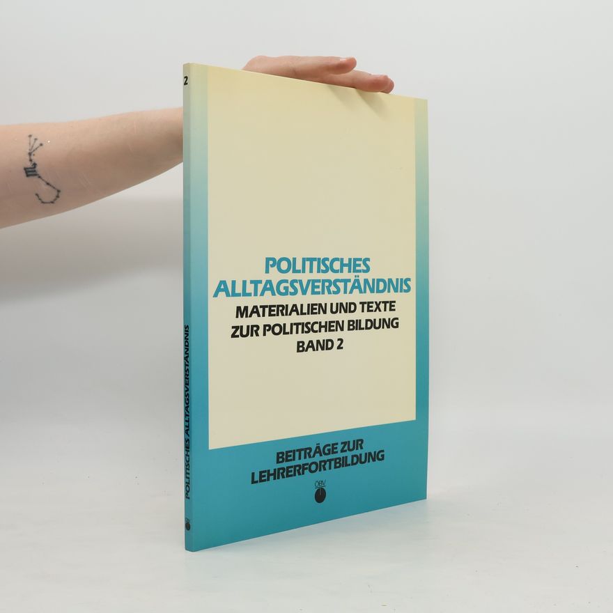 Almud Greiter Politisches Alltagsverständnis : Materialien und Texte zur politischen Bildung . Band 2