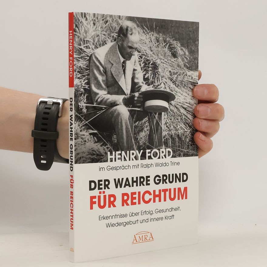 Henry Ford Der wahre Grund für Reichtum