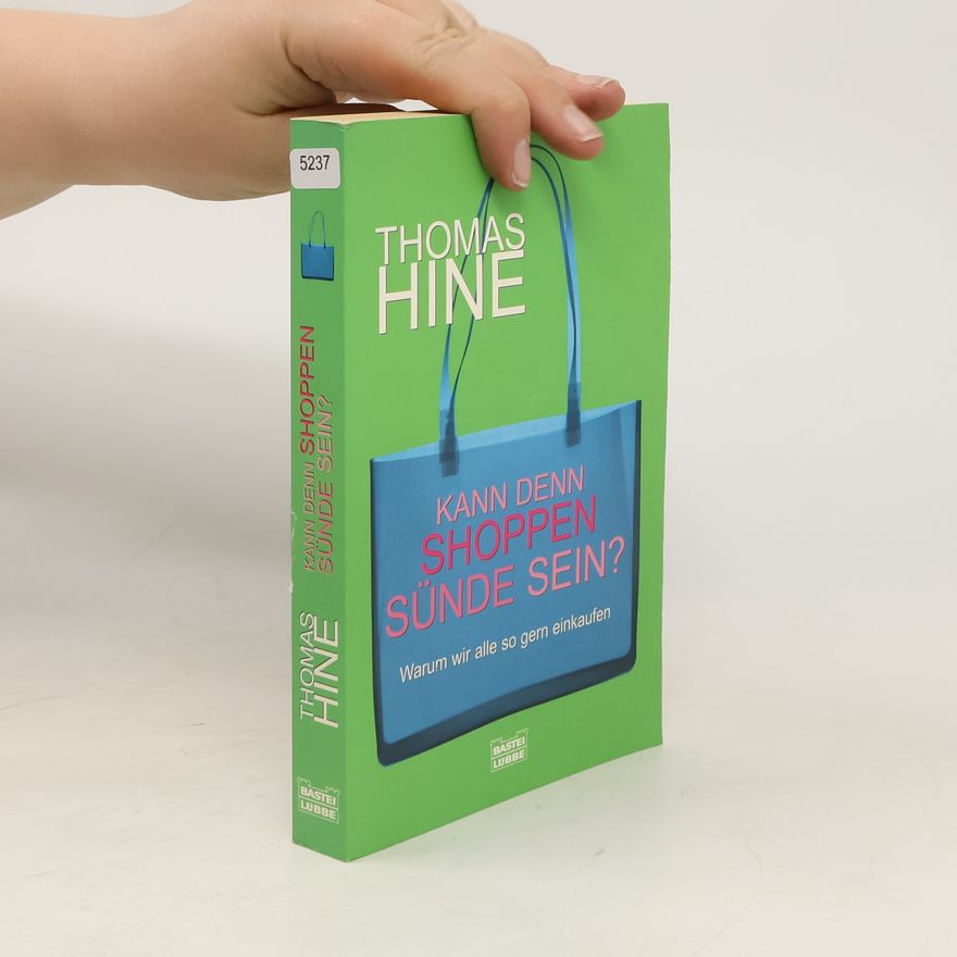 Thomas Hine Kann denn Shoppen Sünde sein?