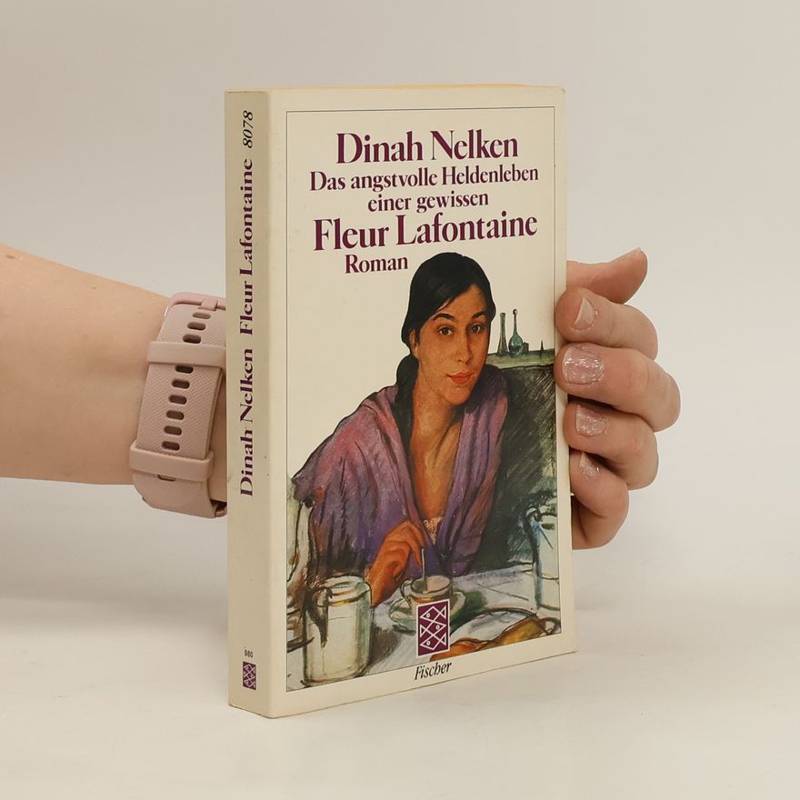 Dinah Nelken Das angstvolle Heldenleben einer gewissen Fleur Lafontaine