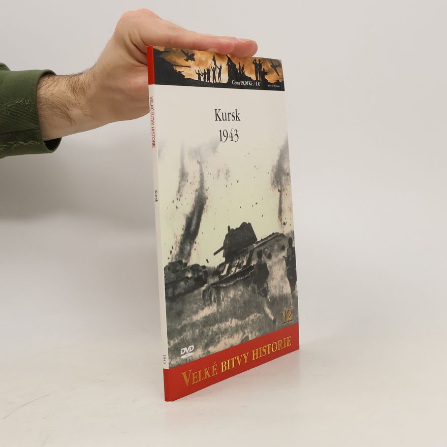 Mark Healy Velké bitvy historie 12. Kursk 1943