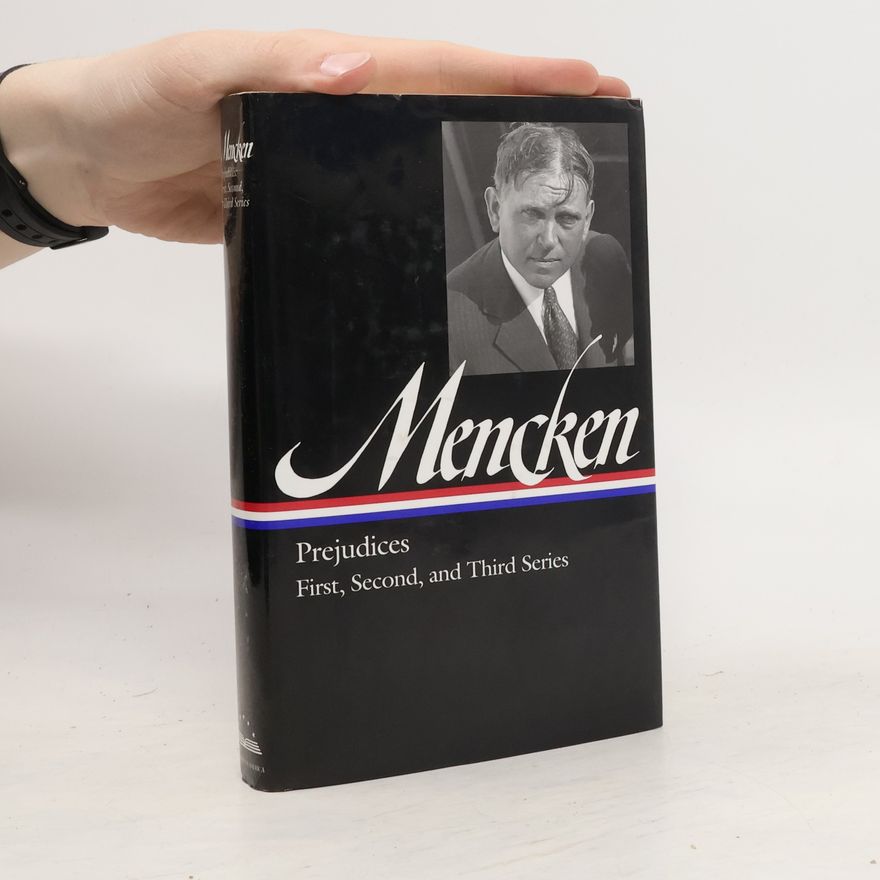 Henry Louis Mencken Prejudices. First, Second, and Third Series