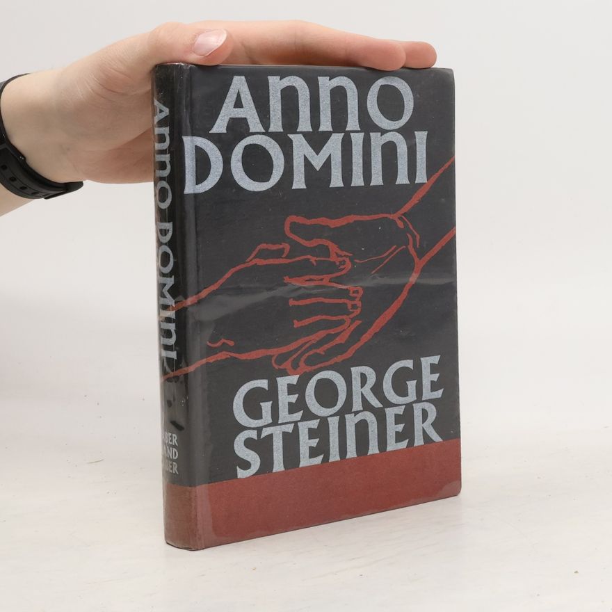 George Steiner Anno Domini