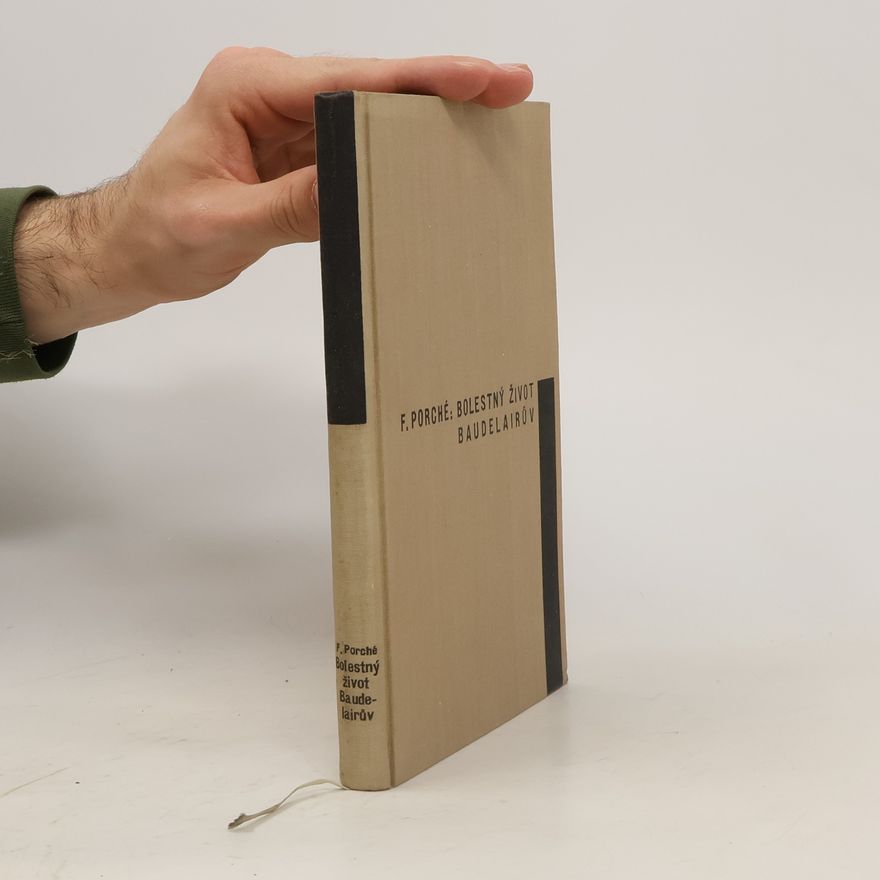 Francois Porché Bolestný život Baudelairův