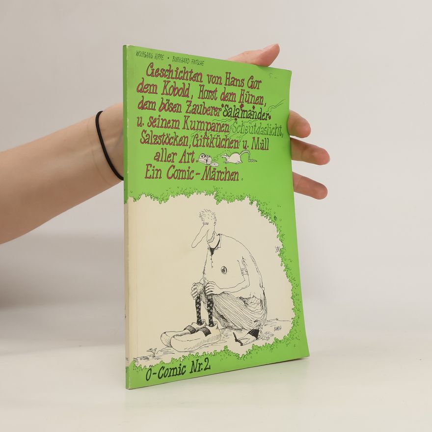 Wolfgang Hippe Geschichten von Hans Gor dem Kobold, Horst dem Hünen, dem bösen Zauberer Salamander u. seinem Kumpanen Scheutdaslicht, Salzstöcken, Giftküchen u. Müll aller Art