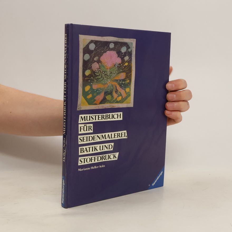 Marianne Heller Seitz Musterbuch für Seidenmalerei, Batik und Stoffdruck
