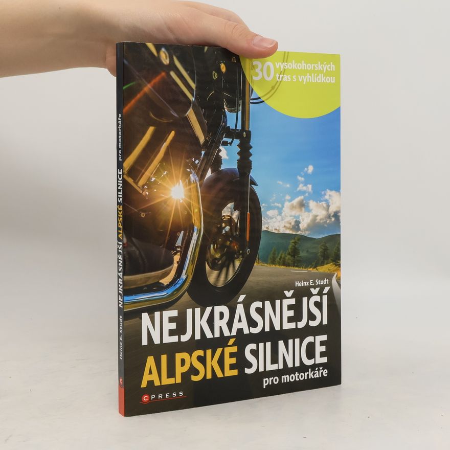 Zuzana Mikesková Nejkrásnější alpské silnice pro motorkáře. 30 vysokohorských tras s vyhlídkou