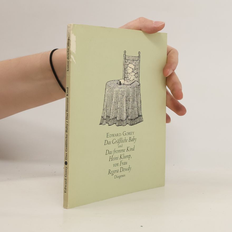 Edward Gorey Das gräßliche Baby und Das fromme Kind Heini Klump, von Frau Regera Dowdy