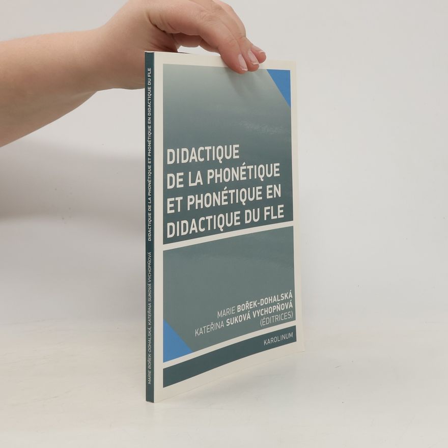 Marie Bořek Dohalská Didactique de la phonétique et phonétique en didactique du FLE