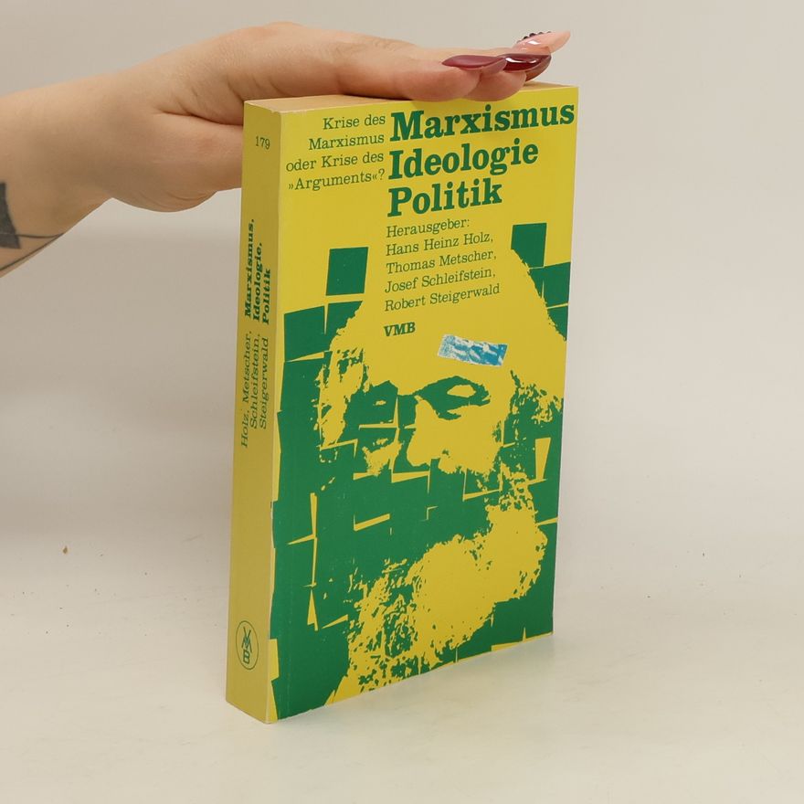 Hans Heinz Holz Marxismus - Ideologie - Politik