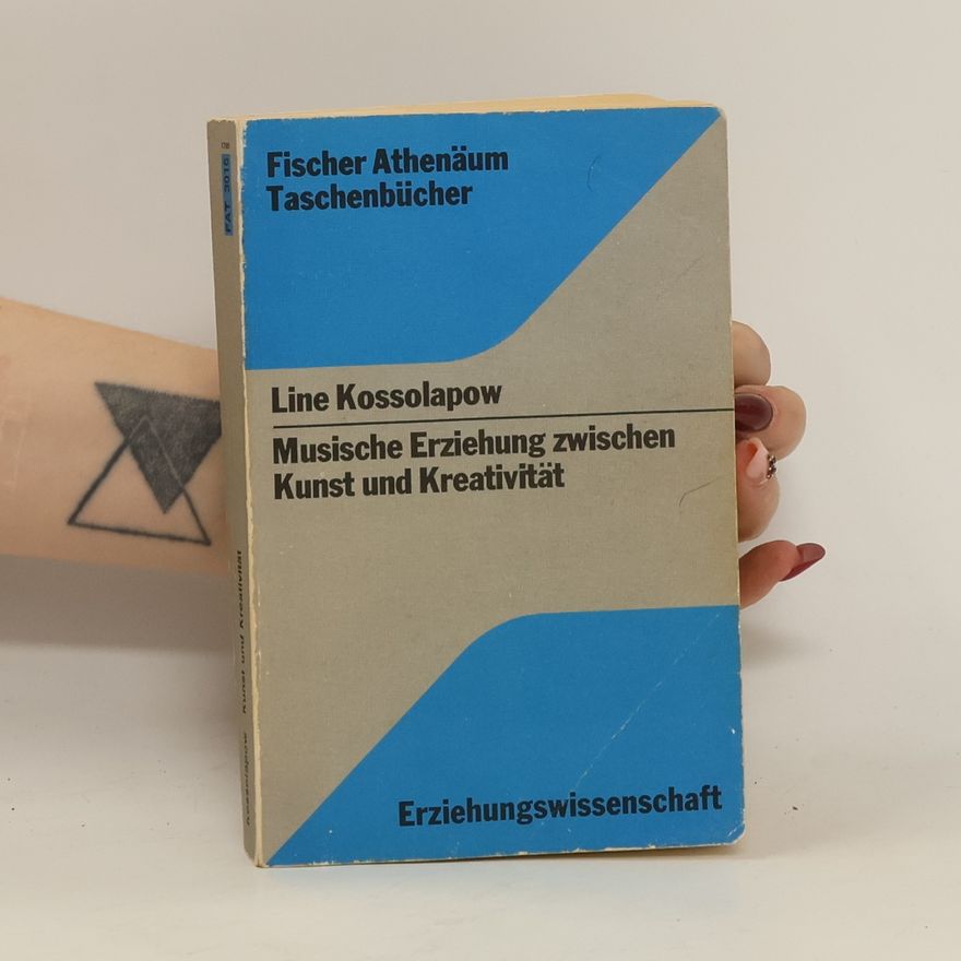 Line Kossolapow Musische Erziehung zwischen Kunst und Kreativität