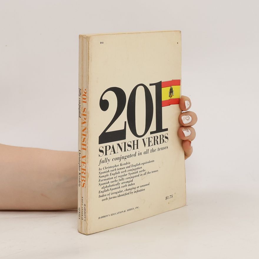 Christopher Kendris 201 Spanish Verbs Fully Conjugated in All the Tenses