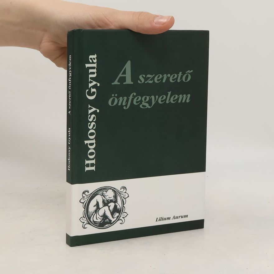 Gyula Hodossy A szerető önfegyelem