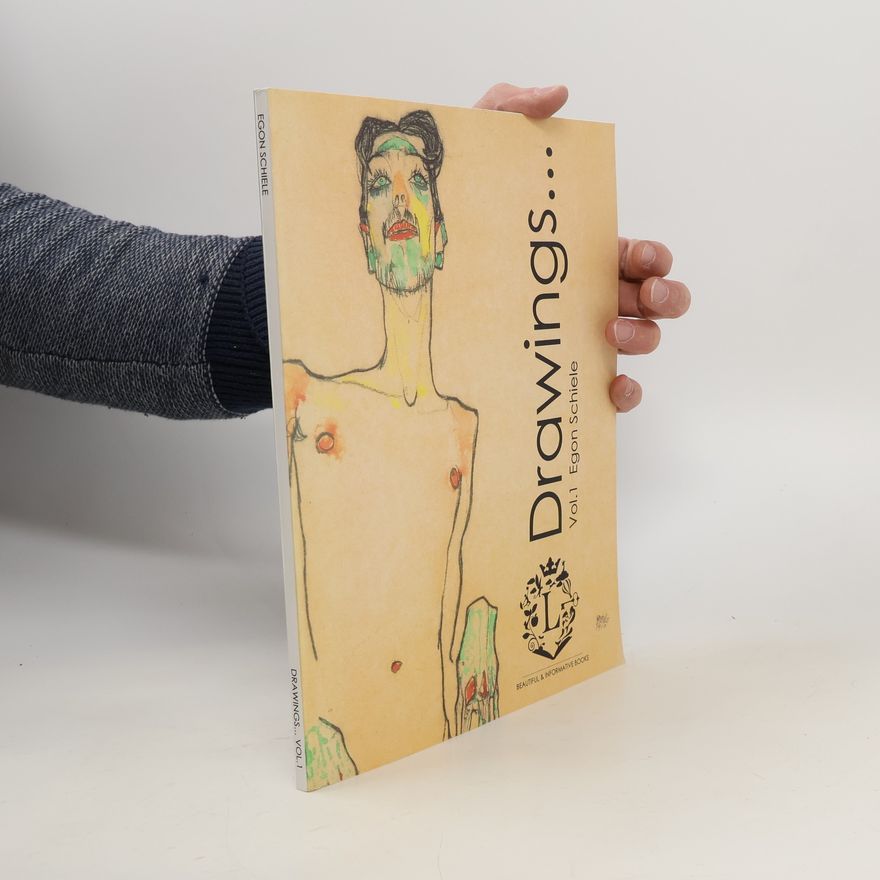 Egon Schiele Egon Schiele Drawings... Vol. 1