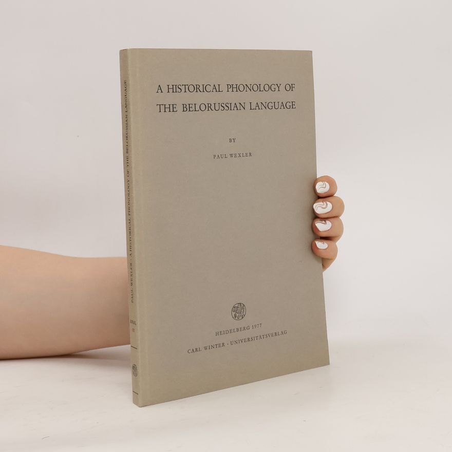 Paul Wexler A Historical Phonology of the Belorussian Language