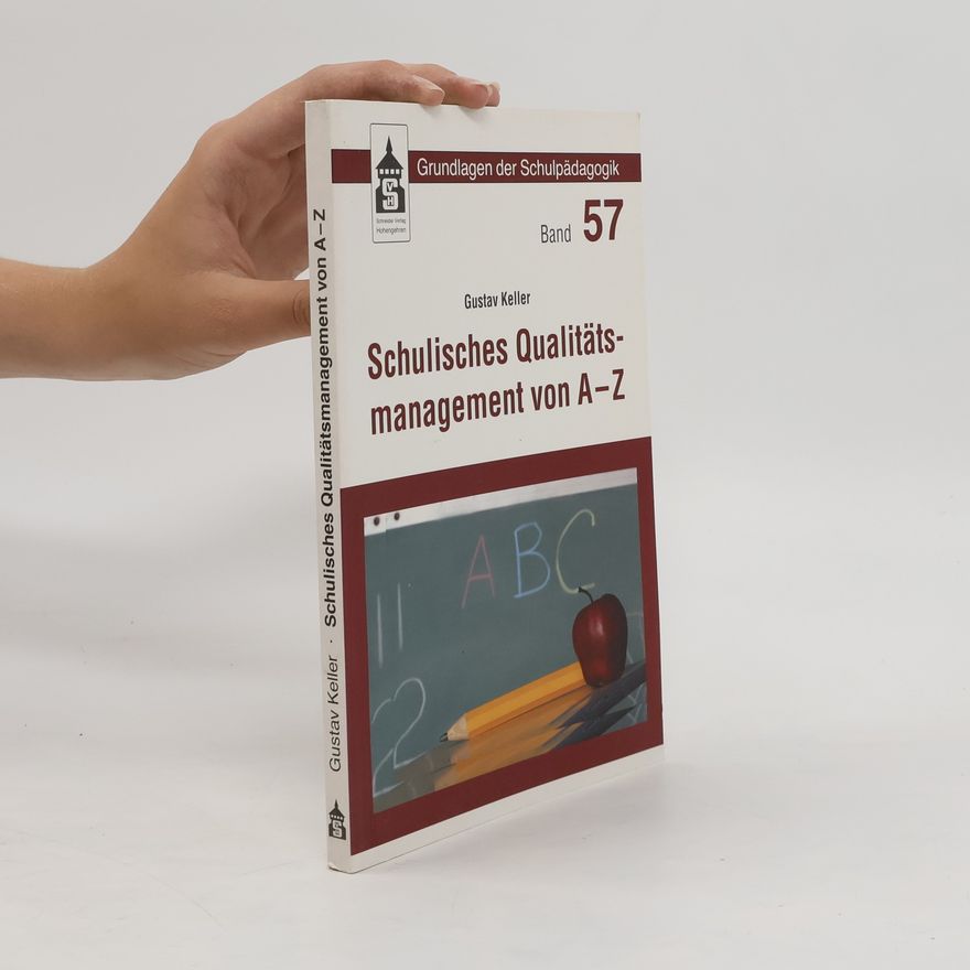 Gustav Keller Schulisches Qualitätsmanagement von A - Z