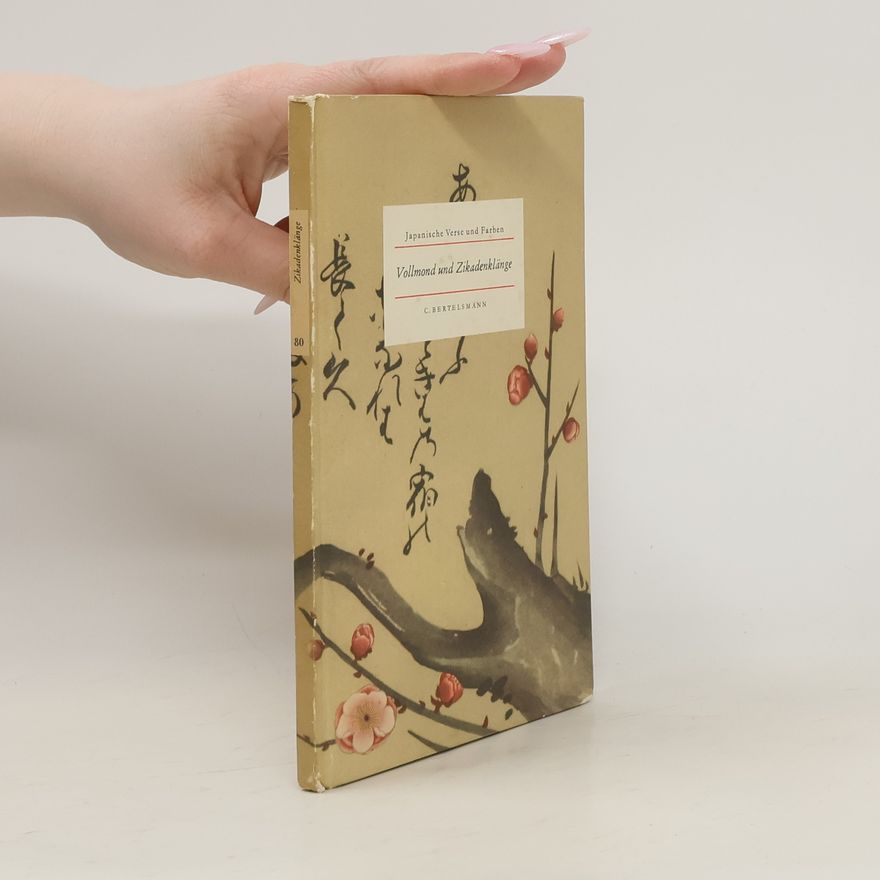 Various authors Vollmond und Zikadenklänge. Japanische Verse und Farben