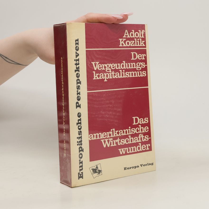 Adolf Kozlik Der Vergeudungskapitalismus : Das amerikanische Wirtschaftswunder