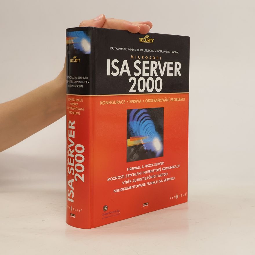 Martin Grasdal Microsoft ISA Server 2000. Konfigurace, správa a odstraňování problémů.