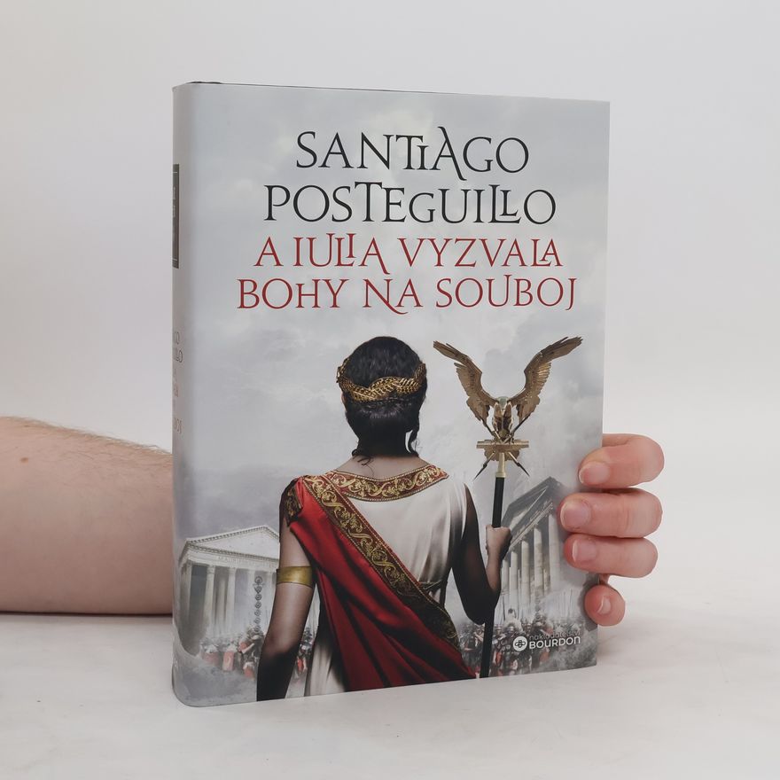 Santiago Posteguillo A Iulia vyzvala bohy na souboj. 2.