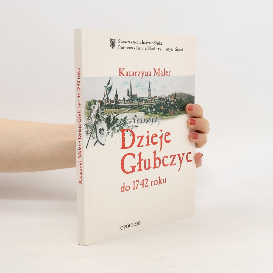 Katarzyna Maler Dzieje Głubczyc do 1742 roku