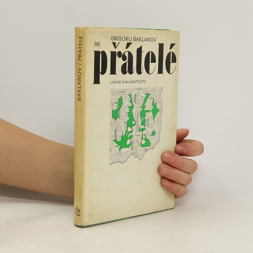 Grigorij Jakovlevič Baklanov Přátelé