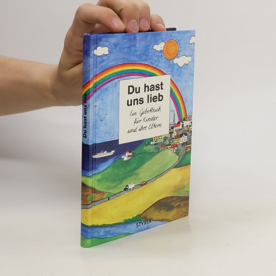 Helga Mondschein Du hast uns lieb: ein Gebetbuch für Kinder und ihre Elten