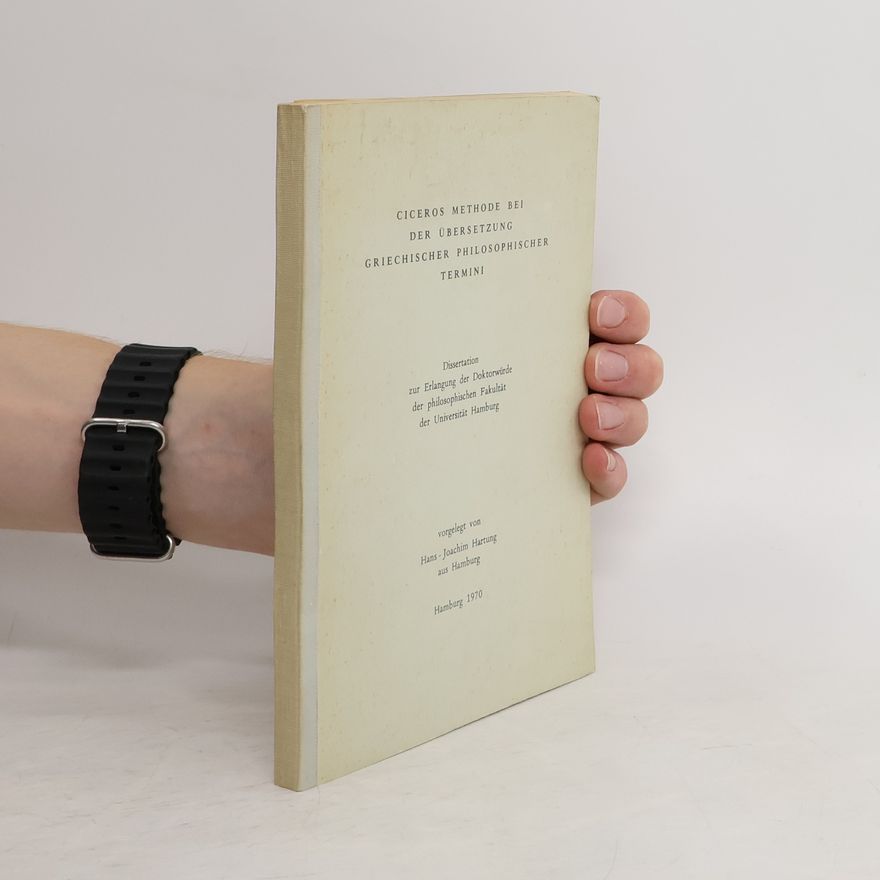 Hans-Joachim Hartung Ciceros Methode bei der Übersetzung griechischer philosophischer Termini