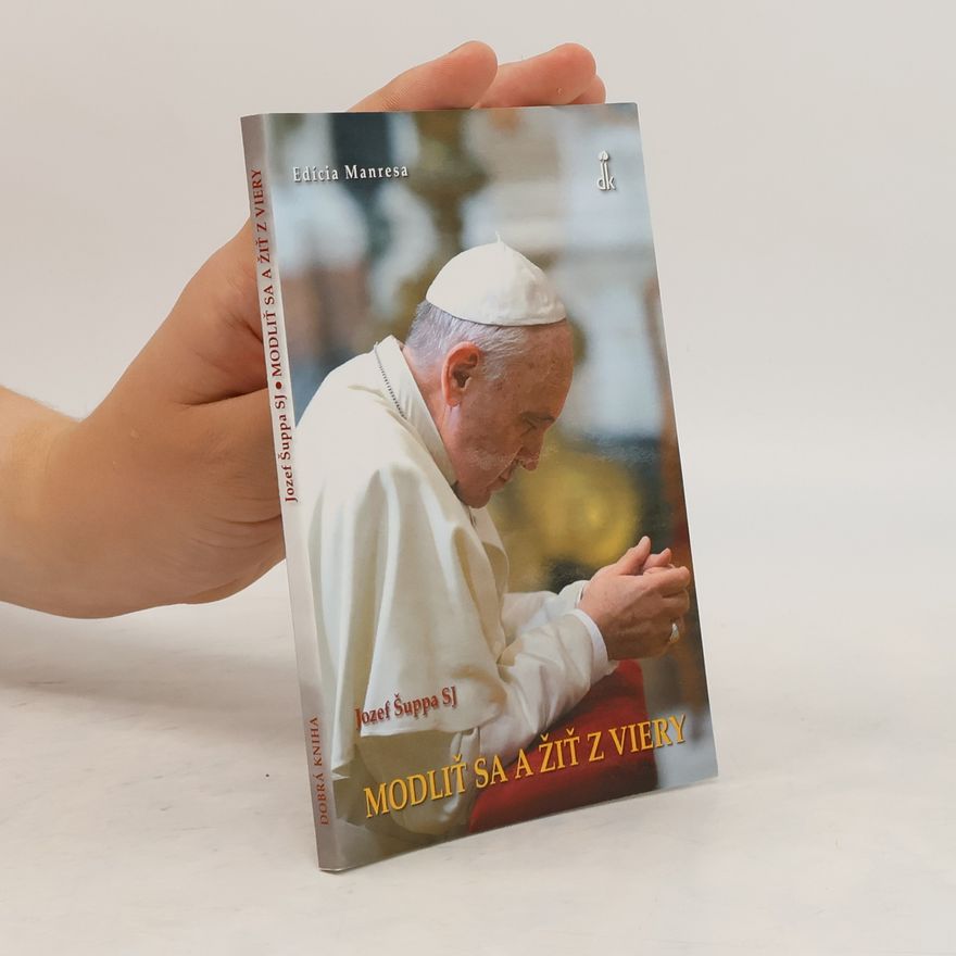Jozef Šuppa SJ Modliť sa a žiť z viery