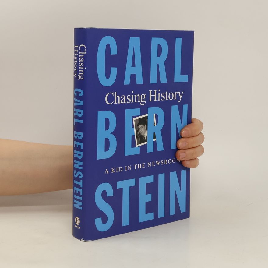 Carl Bernstein Chasing History