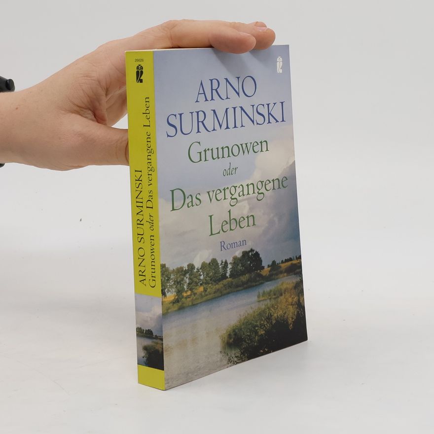 Arno Surminski Grunowen oder das vergangene Leben