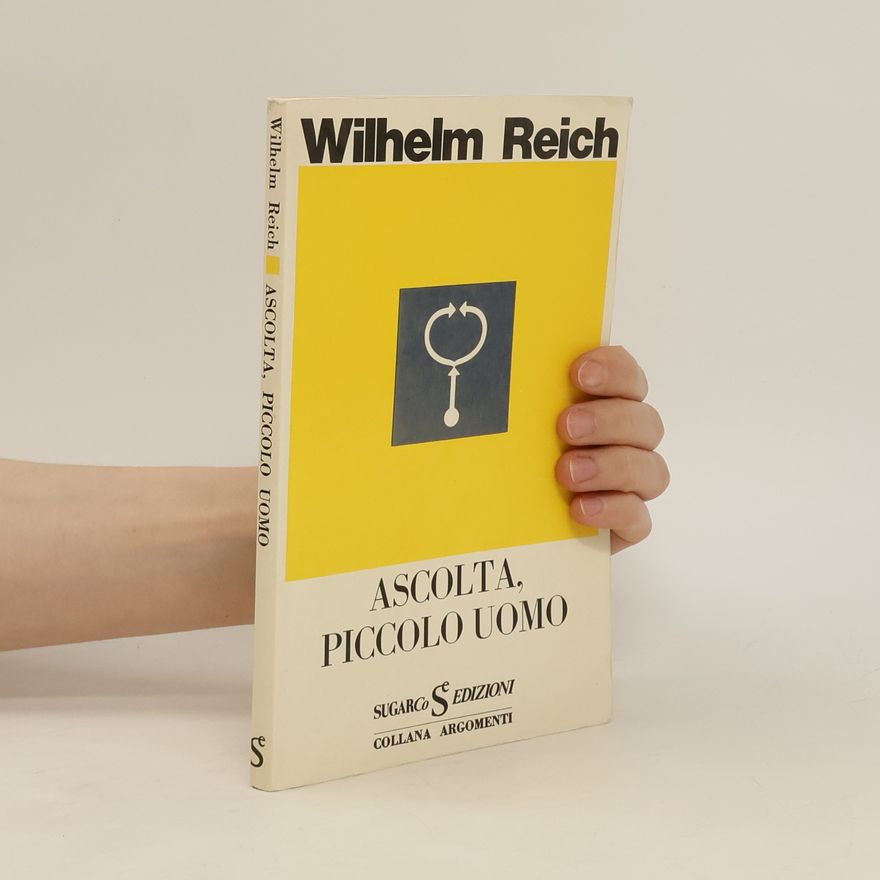 Wilhelm Reich Ascolta, piccolo uomo