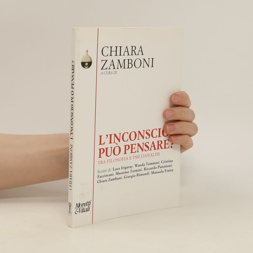 Chiara Zamboni L'inconscio può pensare. Tra filosofia e psicoanalisi